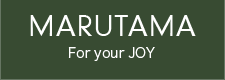 MARUTAMA For your JOY まるたま